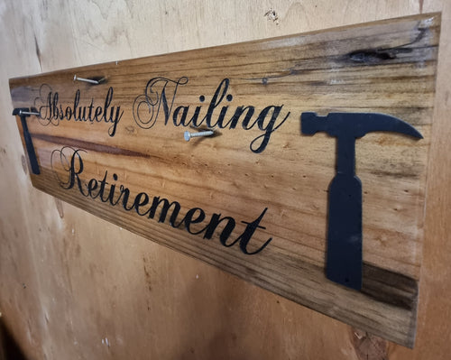 Absolutely Nailing Retirement – Laser Engraved Reclaimed Timber Sign